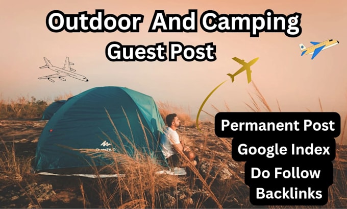 Gig Preview - Write and publish outdoor and camping guest post with dofollow teavel backlinks