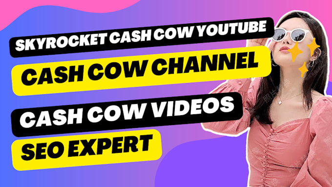 Gig Preview - Skyrocket cash cow youtube ,cash cow channel, cash cow vides SEO expert