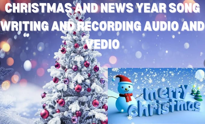 Gig Preview - Be your songwriter and singer, recording for christmas songs, new year songs