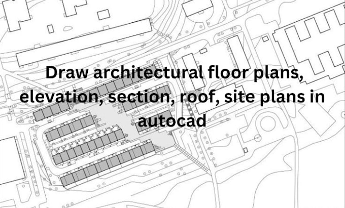 Gig Preview - Draw architectural floor plans, elevation, section, roof, site plans in autocad