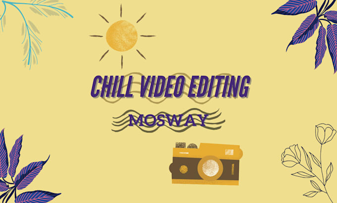 Gig Preview - Edit a chill video with a creative touch