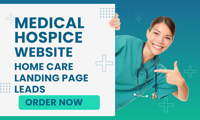 Gig Preview - Design medical home website, hospice website, homecare landing page, leads