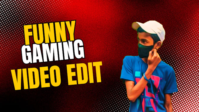 Gig Preview - Funny and amazing gaming video editing for youtube