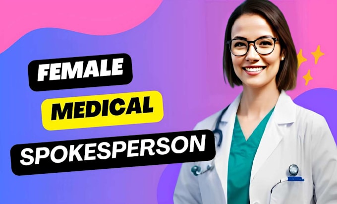 Gig Preview - Be your female medical spokesperson