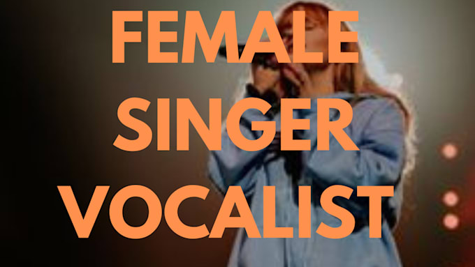 Gig Preview - Be your female lead vocalist ad lib expert for pop, edm rock indie rnb tracks