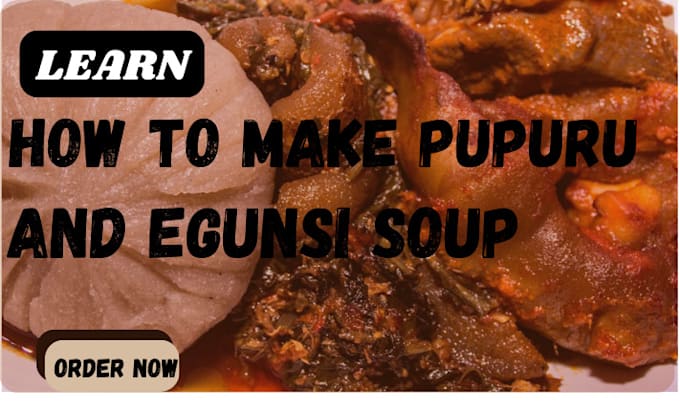 Gig Preview - Teach you how to make pupuru and egunsi soup