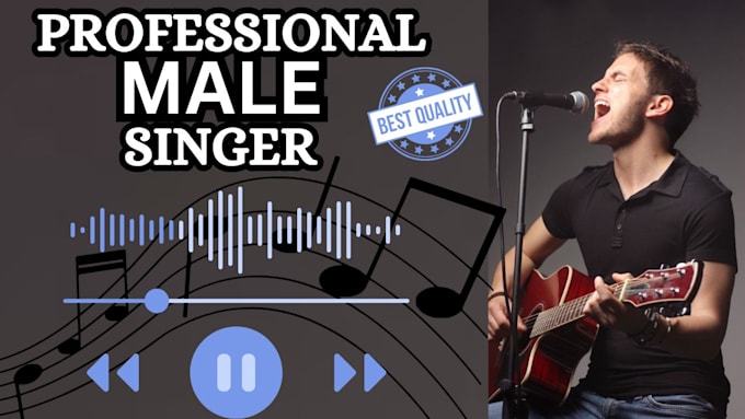 Gig Preview - Be your male singer and songwriter