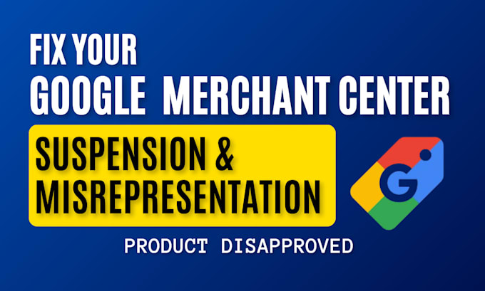 Gig Preview - Fix google merchant center product disapprove, suspension, shopping ads, gmc