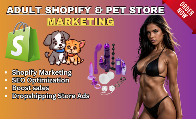 Gig Preview - Do adult shopify store promotion, pet store shopify SEO marketing, boost sales