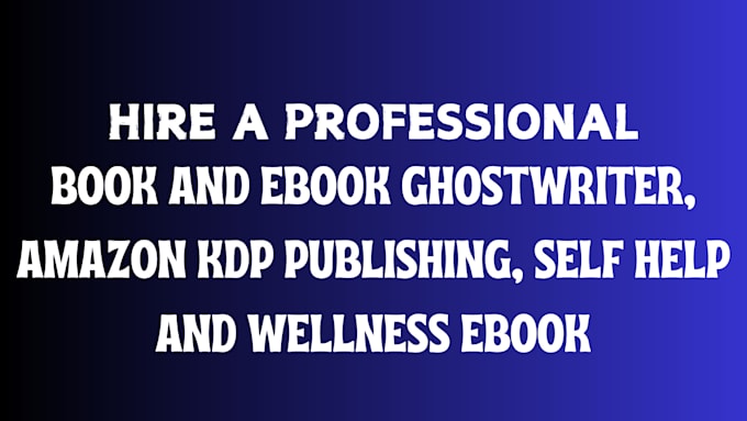 Gig Preview - Ghostwrite well professional books and ebook, self help and wellness writing