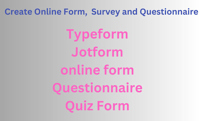 Gig Preview - Create google survey, online forms, jotform, typeform, cognito form and surveys