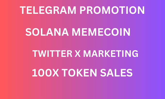 Gig Preview - Do telegram promotion, solana meme coin promotion, twitter ads, 100x token sales