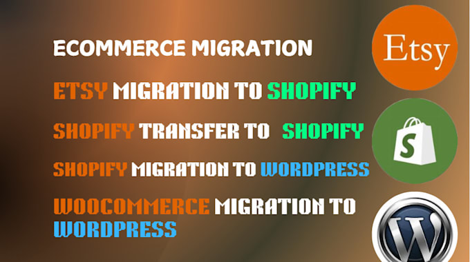 Gig Preview - Migrate your shop from etsy to shopify, shopify to wordpress