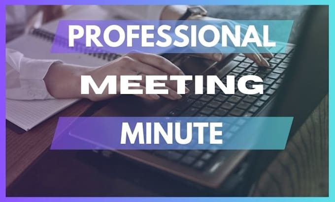 Gig Preview - Write or take minutes of meetings from audio and video recordings