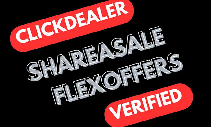 Gig Preview - Create clickdealer shareasale and flexoffers accounts for you