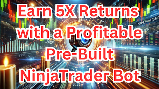 Gig Preview - Help you earn 5x returns with a profitable prebuilt ninjatrader bot