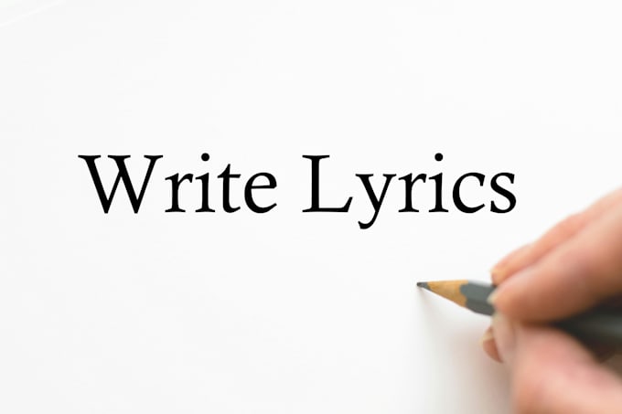 Gig Preview - Write song lyrics in any style or genre