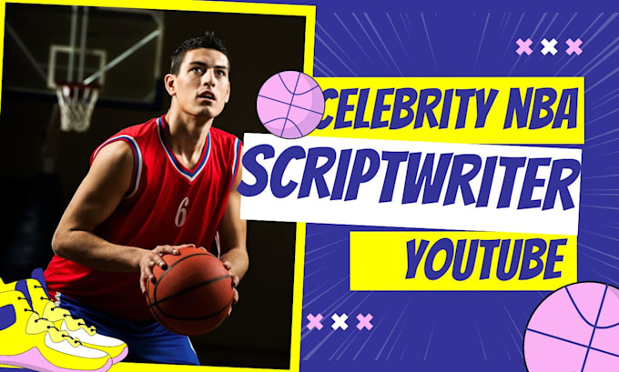 Gig Preview - Be your celebrity nba basketball scriptwriter for your youtube channel