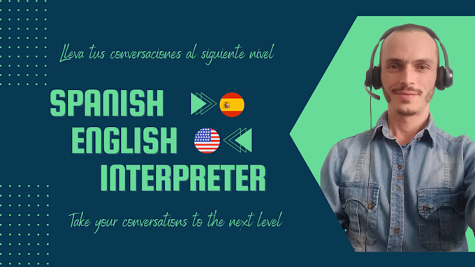 Gig Preview - Interpret your conversation from spanish to english