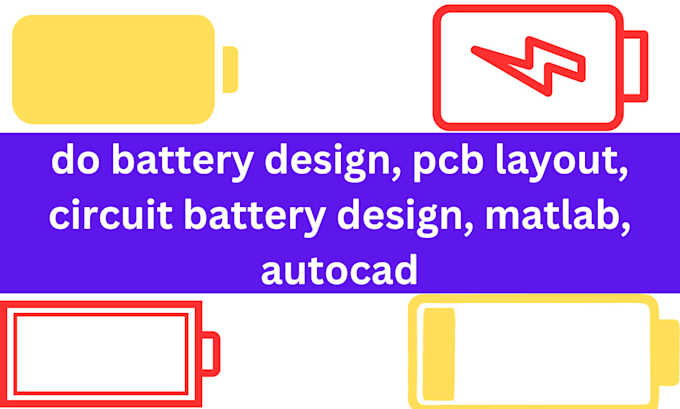 Gig Preview - Do battery design, pcb layout, circuit battery design, matlab, autocad