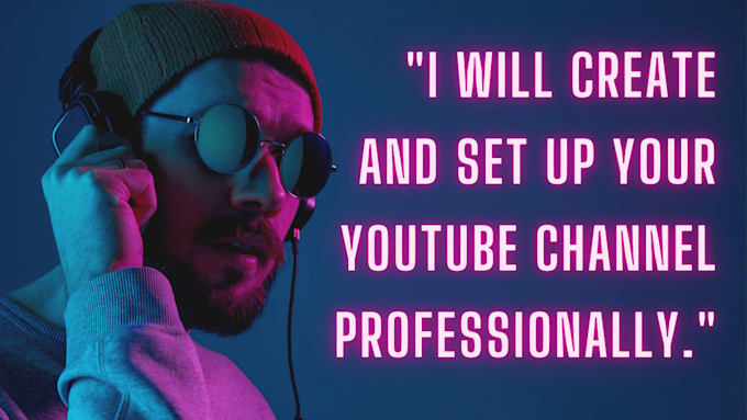 Gig Preview - Create and set up your youtube channel professionally