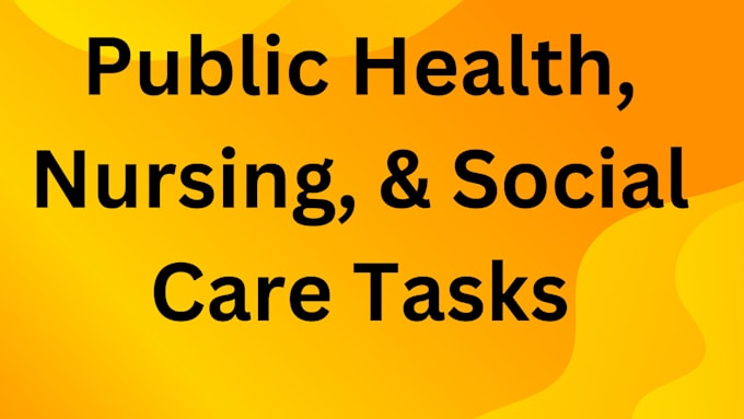 Gig Preview - Do public health, community health, nursing and social care tasks