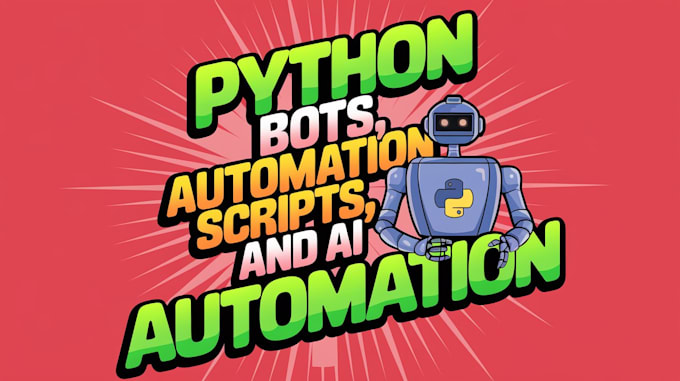 Gig Preview - Expert python developer for bots, automation scripts, and ai solutions