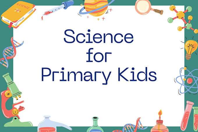 Gig Preview - Teach primary science for kids