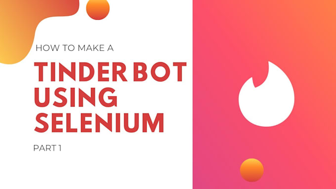 Gig Preview - Develop tinder bot, dating bot, pumping bot, autoswipe bot, chatbot, bumble bot