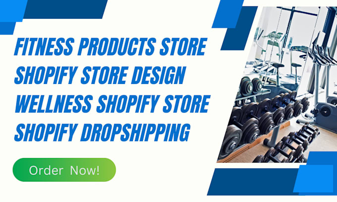 Gig Preview - Design shopify fitness product dropshipping website wellness shopify store