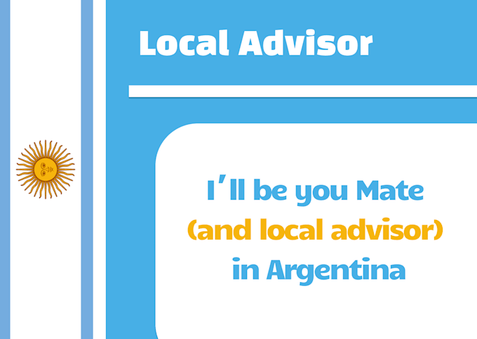 Gig Preview - Be you mate and local advisor in argentina