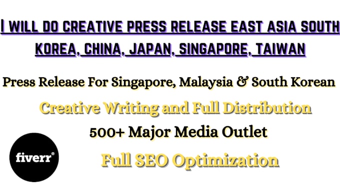 Gig Preview - Do creative press release east asia south korea, china, japan, singapore, taiwan