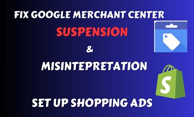 Gig Preview - Fix google merchant center misrepresentation suspension issues gmc setup