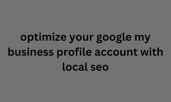 Gig Preview - Optimize your google my business profile account with seo