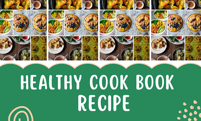 Gig Preview - Ghost write cookbook, cookbook recipe, recipe cookbook and cookbook food recipe