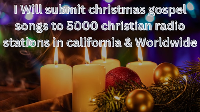 Gig Preview - Submit christmas gospel songs to 5000 christian radio stations in california