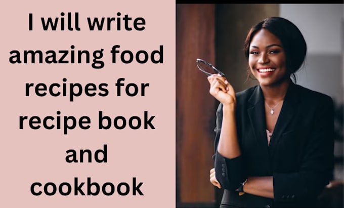 Gig Preview - Write amazing food recipes for recipe book and cookbook