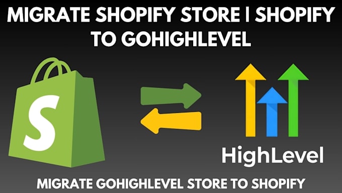 Bestseller - migrate or move your shopify online store from shopify to gohighlevel