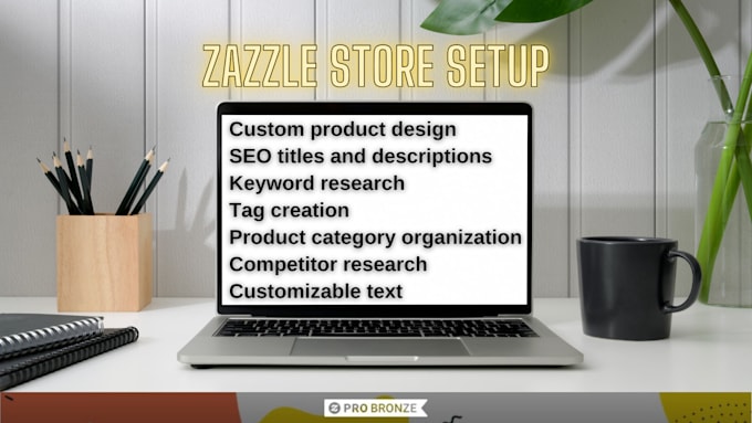 Gig Preview - Set up your zazzle store, design products, and optimize SEO