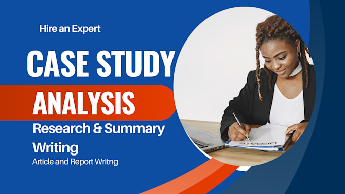 Gig Preview - Do case study analysis, research and summary writing