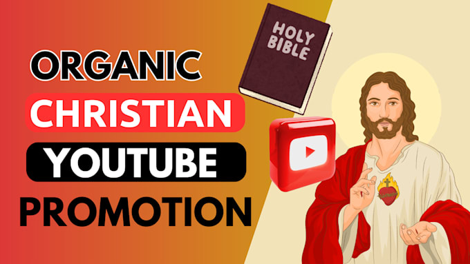 Gig Preview - Organically promote your christian youtube video promotion and channel prom0tion