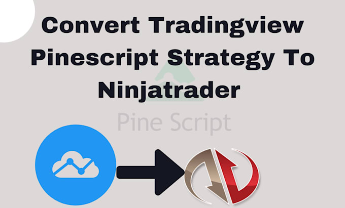 Gig Preview - Convert tradingview pinescript strategy to ninjatrader