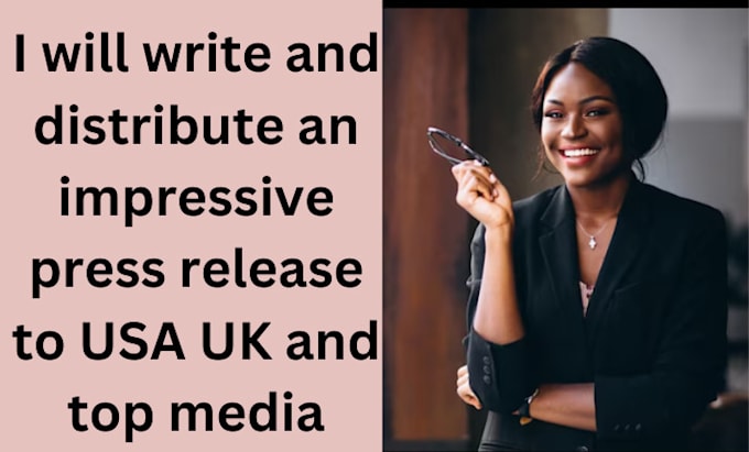 Gig Preview - Write and distribute an impressive press release to USA UK and top media