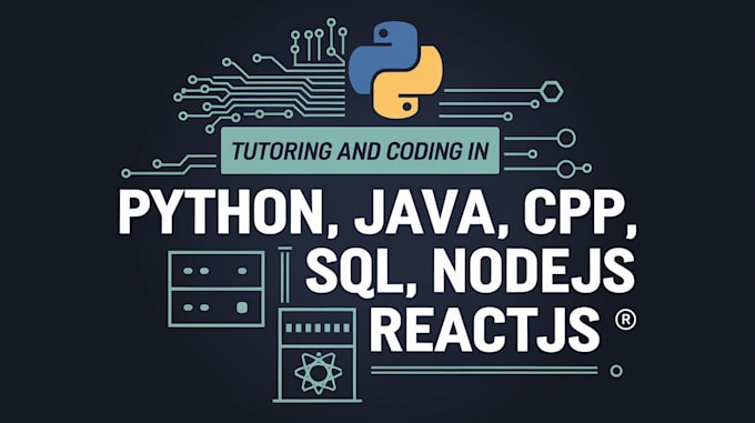 Gig Preview - Expert tutoring and coding in python, java, cpp, sql, nodejs, and reactjs