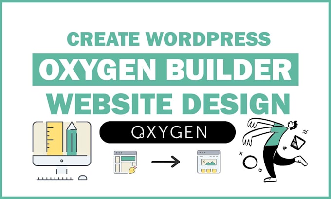 Gig Preview - Design your wordpress website using oxygen builder for maximum flexibility