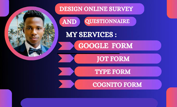 Gig Preview - Design google form cognito form type form jot form  zoho form for online survey