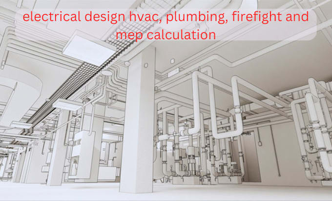 Gig Preview - Do electrical design hvac, plumbing, firefight and mep calculation