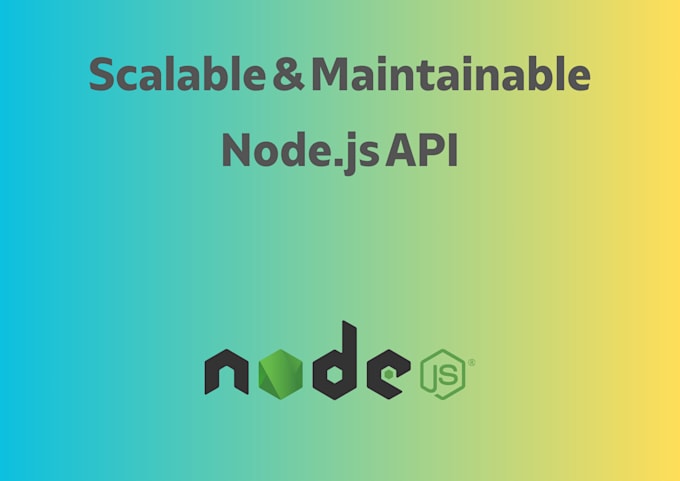 Gig Preview - Develop a highly scalable and maintainable nodejs API