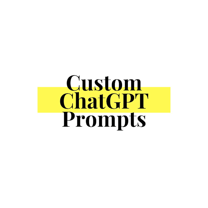 Gig Preview - Write custom, refine and improve your chatgpt prompt