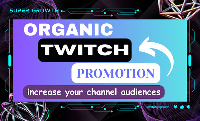 Gig Preview - Grow organic twitch channel to get targeted audiences reach affiliate, partner